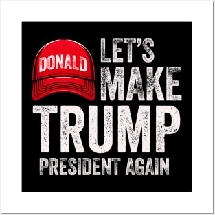 Let's Make Trump President Again Political Republican Design Red Cap Graphic Posters and Art